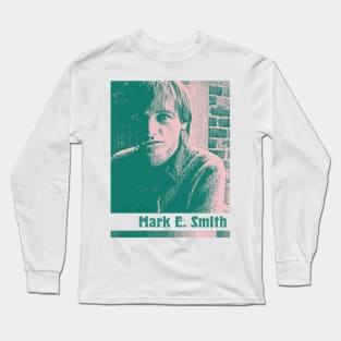 Mark E Smith ||||||| Retro 80s Style Design Long Sleeve T-Shirt